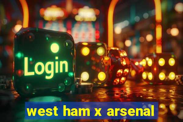 west ham x arsenal